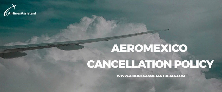 aeromexico cancellation policy