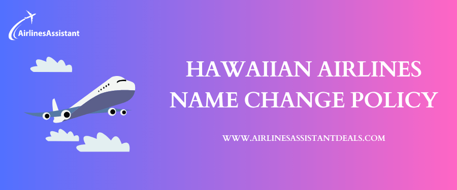hawaiian airlines name change policy