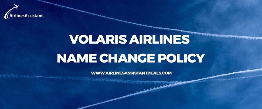 volaris airlines name change policy
